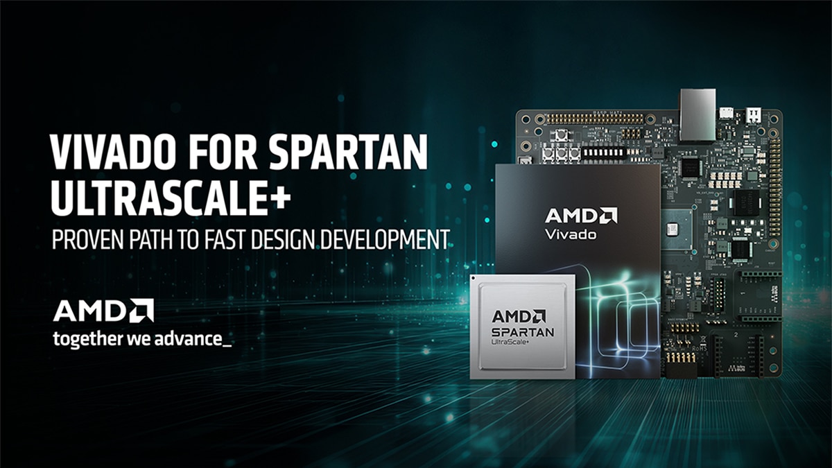 Vivado for Spartan UltraScale+: Fast Design Starts Here